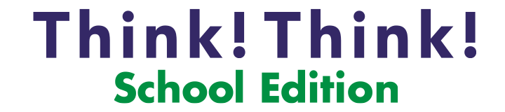 Think!Think! School Edition